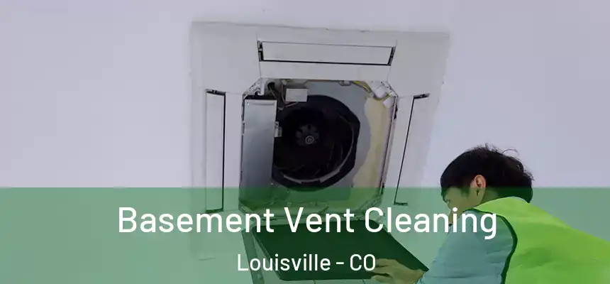  Basement Vent Cleaning Louisville - CO