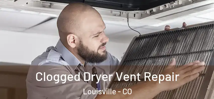  Clogged Dryer Vent Repair Louisville - CO