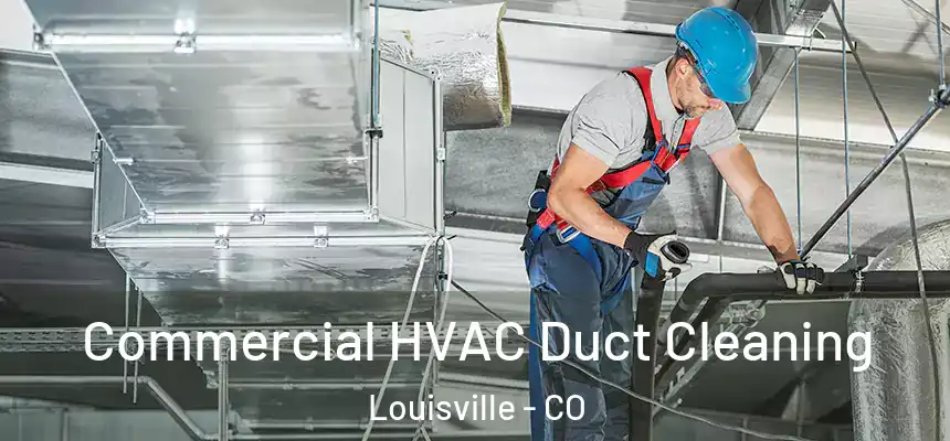  Commercial HVAC Duct Cleaning Louisville - CO