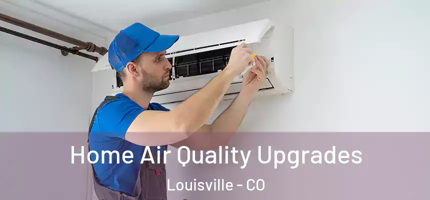  Home Air Quality Upgrades Louisville - CO