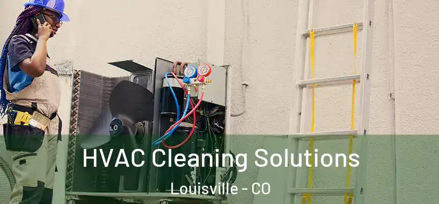  HVAC Cleaning Solutions Louisville - CO