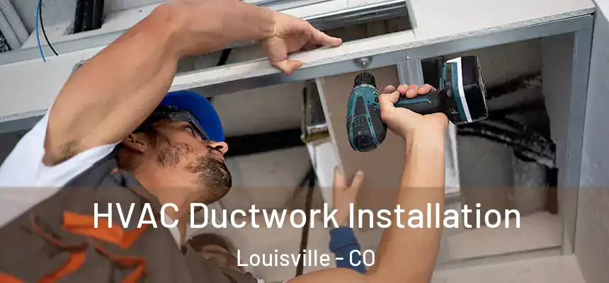  HVAC Ductwork Installation Louisville - CO