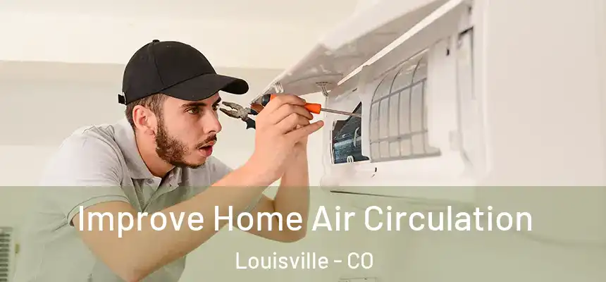  Improve Home Air Circulation Louisville - CO