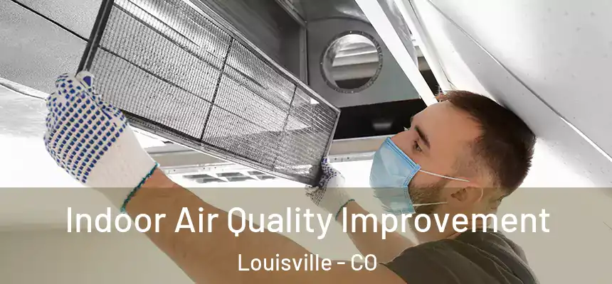  Indoor Air Quality Improvement Louisville - CO