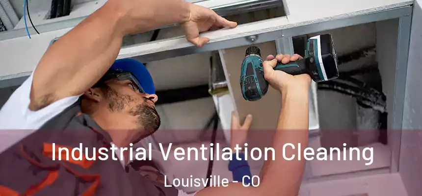  Industrial Ventilation Cleaning Louisville - CO