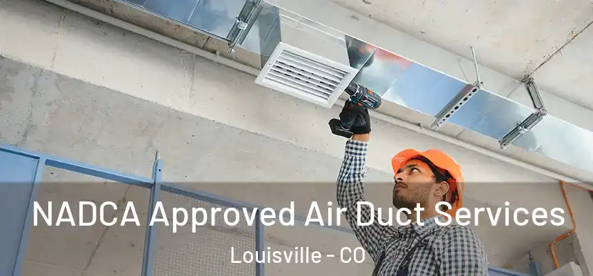  NADCA Approved Air Duct Services Louisville - CO